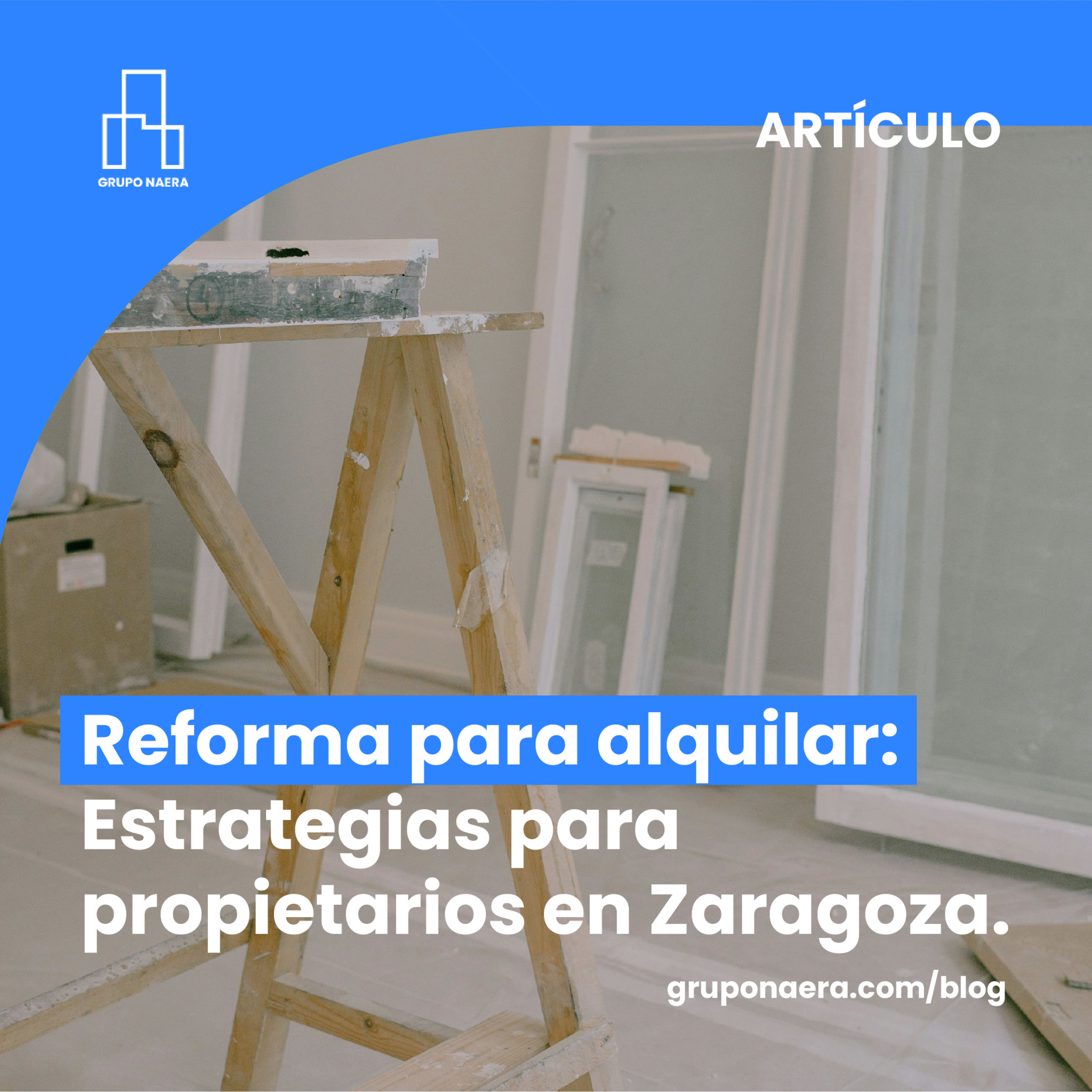 Reformar para Alquilar: Estrategias Efectivas para Propietarios en Zaragoza